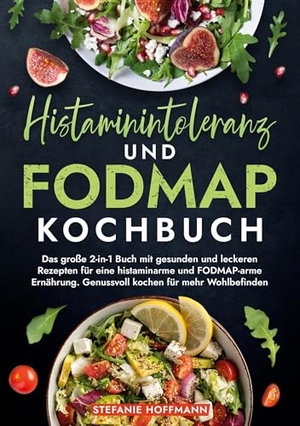 Hoffmann, Stefanie. Histaminintoleranz und Fodmap Kochbuch - Das große 2-in-1 Buch mit gesunden und leckeren Rezepten für eine histaminarme und FODMAP-arme Ernährung. Genussvoll kochen für mehr Wohlbefinden. via tolino media, 2024.