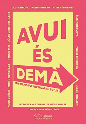 Varios Autores / Dd, Aa et al. Avui és demà : 10 relats per repensar el futur. Pagès editors, S.L., 2020.