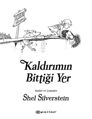 Silverstein, Shel. Kaldirimin Bittigi Yer. Epsilon Yayincilik, 2017.