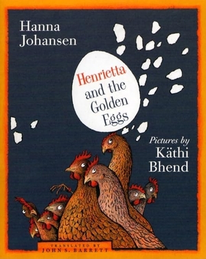 Johansen, Hanna. Henrietta and the Golden Eggs. David R. Godine Publisher, 2004.