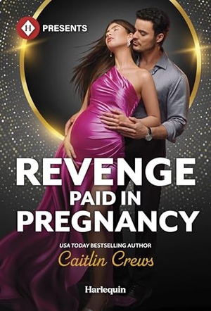 Crews, Caitlin. Revenge Paid in Pregnancy. Harlequin, 2026.