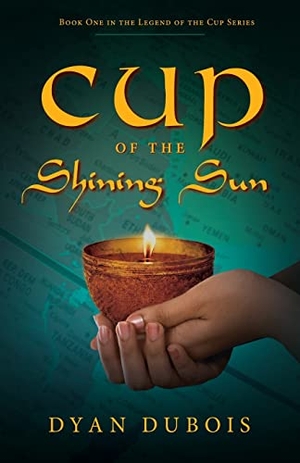 Dubois, Dyan. Cup of the Shining Sun. Luminare Press, 2020.