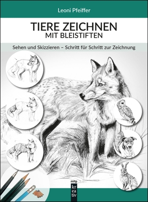 Pfeiffer, Leoni. Tiere zeichnen mit Bleistiften - Sehen und Skizzieren - Schritt für Schritt zur Zeichnung. MITP Verlags GmbH, 2026.