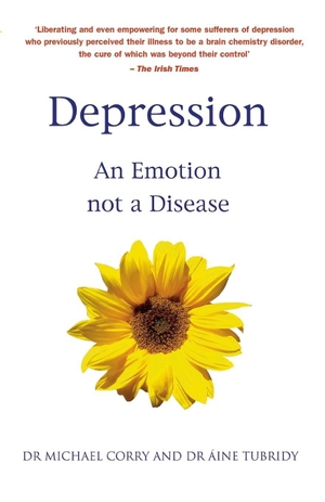 Tubridy, Aine / Michael Corry. Depression - An Emotion Not A Disease. Mercier Press, 2005.
