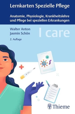 Anton, Walter / Jasmin Schön. I care Lernkarten Spezielle Pflege - Anatomie, Physiologie, Krankheitslehre und Pflege bei speziellen Erkrankungen. Georg Thieme Verlag, 2024.