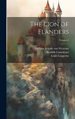 Couperus, Louis / Conscience, Hendrik et al. The Lion of Flanders; Volume 2. Legare Street Press, 2023.