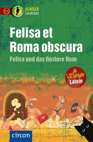 Merten, Sabine. Felisa et Roma obscura - Felisa und das finstere Rom - Latein ab 1./2. Lernjahr. Circon Verlag GmbH, 2025.