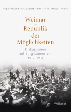 Karnatz, Sebastian / Marcus Mühlnikel et al (Hrsg.). Weimar - Republik der Möglichkeiten - Diskussionen auf Burg Lauenstein 1917-1931. Wallstein Verlag GmbH, 2026.