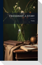 Friendship, a Story