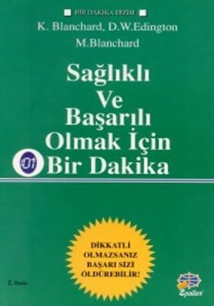 Blanchard, Ken. Saglikli ve Basarili Olmak Icin Bir Dakika. Epsilon Yayincilik, 2000.