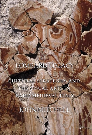 Mitchell, John. Lombard Legacy - Cultural Strategies and the Visual Arts in Early Medieval Italy. ISD International - IPSUK, 2018.
