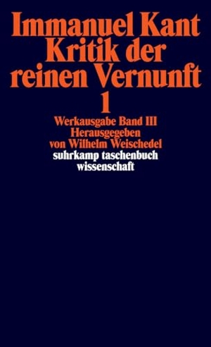 Kant, Immanuel. Werkausgabe in 12 Bänden - III/IV: Kritik der reinen Vernunft. Suhrkamp Verlag, 2012.
