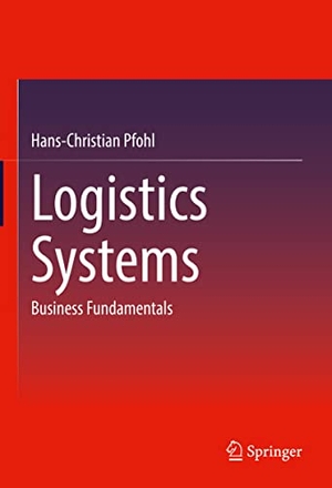 Pfohl, Hans-Christian. Logistics Systems - Business Fundamentals. Springer Berlin Heidelberg, 2022.