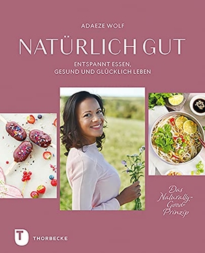 Wolf, Adaeze. Natürlich gut - Entspannt essen, gesund und glücklich leben. Thorbecke Jan Verlag, 2020.