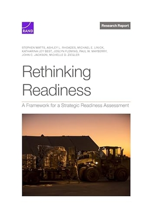 Watts, Stephen / Rhoades, Ashley L et al. Rethinking Readiness - A Framework for a Strategic Readiness Assessment. RAND Corporation, 2024.