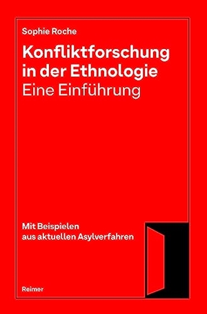 Roche, Sophie. Konfliktforschung in der Ethnologie - Eine Einführung - Mit Beispielen aus aktuellen Asylverfahren. Reimer, Dietrich, 2024.