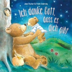 Fischer, Jean / Frank Endersby. Ich danke Gott, dass es dich gibt. Gerth Medien GmbH, 2022.