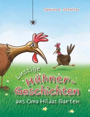 Schulter, Sabrina C.. Lustige Hühnergeschichten aus Oma Hildas Garten. Buchschmiede, 2026.