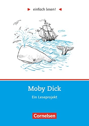 Großmann, Kirsten / Herman Melville. einfach lesen! Moby Dick. Aufgaben und Übungen - Ein Leseprojekt zu dem gleichnamigen Roman. Leseheft für den Förderunterricht. Cornelsen Verlag GmbH, 2002.