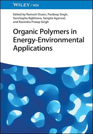Oraon, Ramesh / Pardeep Singh et al (Hrsg.). Organic Polymers in Energy-Environmental Applications. Wiley-VCH GmbH, 2024.