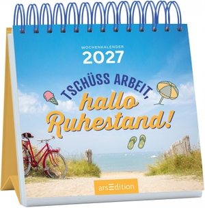 Mini-Wochenkalender Tschüss Arbeit, hallo Ruhestand! 2027. Ars Edition GmbH, 2026.