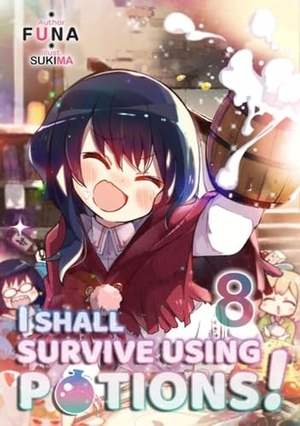 Funa. I Shall Survive Using Potions! Volume 8 (Light Novel) - Volume 8. Yen Press, 2023.