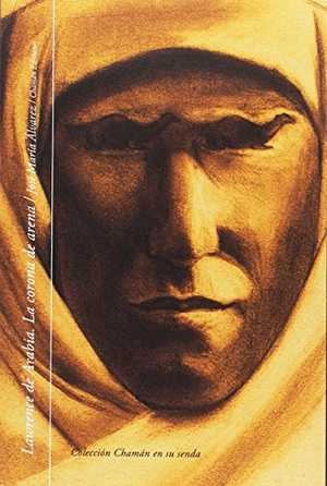 Álvarez, José María. Lawrence de Arabia : la corona de arena. Chamán Ediciones, 2017.