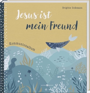 Goßmann, Brigitte. Jesus ist mein Freund - Kommunionalbum. Butzon & Bercker, 2025.