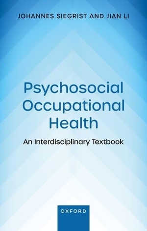 Li, Jian / Johannes Siegrist. Psychosocial Occupational Health - An Interdisciplinary Textbook. Oxford University Press, 2024.