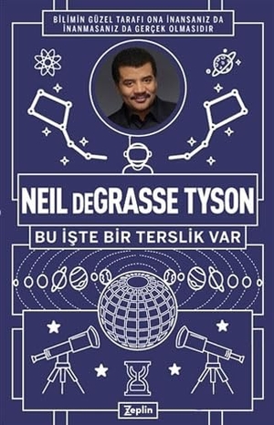 Degrasse Tyson, Neil. Neil deGrasse Tyson Bu Iste Bir Terslik Var. Zeplin Kitap, 2023.