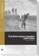 El policial campero argentino (1845-2010)