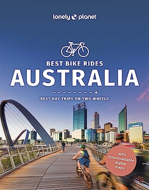 Molloy, Bella / Tsamassiros, Sofia et al. Lonely Planet Best Bike Rides Australia - 50 Day Trips on Two Wheels | Detailed Directions & Maps | Covers Sydney, Byron Bay and Tasmania. Lonely Planet Global Limited, 2023.