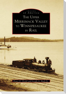 The Upper Merrimack Valley to Winnipesaukee by Rail