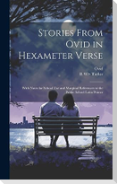 Stories From Ovid in Hexameter Verse: With Notes for School Use and Marginal References to the Public School Latin Primer