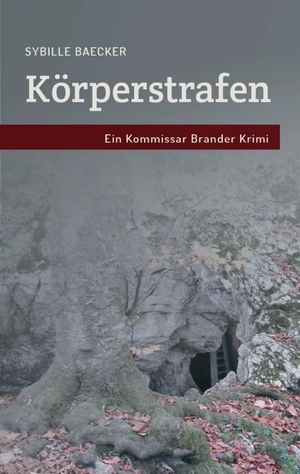Baecker, Sybille. Körperstrafen - Ein Kommissar Brander Fall. tredition, 2015.