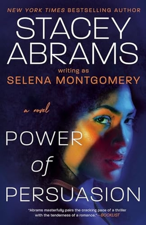 Abrams, Stacey / Selena Montgomery. Power of Persuasion. Penguin Publishing Group, 2025.