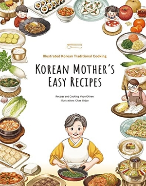 Yoon, Okhee. Korean Mother's Easy Recipes - Illustrated Traditional Korean Cooking. Korean Book Service, 2019.