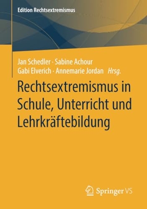 Schedler, Jan / Annemarie Jordan et al (Hrsg.). Rechtsextremismus in Schule, Unterricht und Lehrkräftebildung. Springer Fachmedien Wiesbaden, 2019.