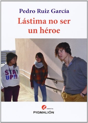 Ruiz García, Pedro. Lástima no ser un héroe. Grupo Editorial Sial Pigmalión, S.L., 2014.