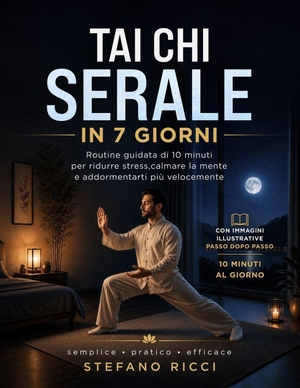 Ricci, Stefano. Tai CHI Serale in 7 Giorni - Routine Guidata di 10 minuti per Ridurre Stress, Calmare la Mente e Addormentarti più velocemente. Amazon Digital Services LLC - Kdp, 2026.