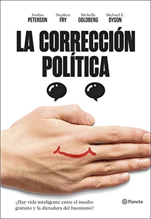 Fry, Stephen / Jordan B. Peterson. La corrección política : ¿hay vida inteligente entre el insulto y la dictadura del buenismo?. Editorial Planeta, S.A., 2019.