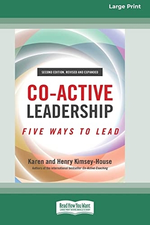 Kimsey-House, Karen / Henry Kimsey-House. Co-Active Leadership, Second Edition - Five Ways to Lead [Large Print 16 Pt Edition]. ReadHowYouWant, 2021.