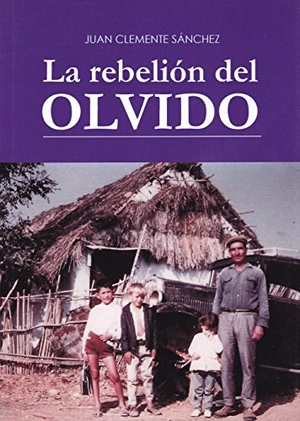 Rodríguez Almodóvar, Antonio / Clemente Sánchez, Juan et al. La rebelión del olvido. Aconcagua Libros, 2016.