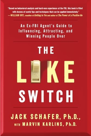 Schafer, Jack / Marvin Karlins. The Like Switch - An Ex-FBI Agent's Guide to Influencing, Attracting, and Winning People Over. Atria Books, 2015.