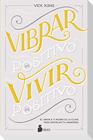 Vibrar En Positivo, Vivir En Positivo