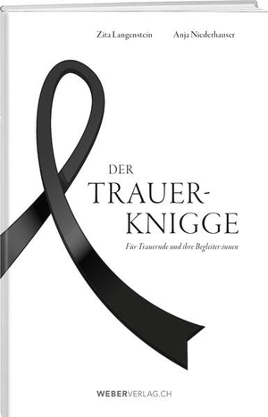 Langenstein, Zita / Anja Niederhauser. Der Trauer-Knigge - Für Trauernde und ihre Begleiter:innen. Weber Verlag, 2026.