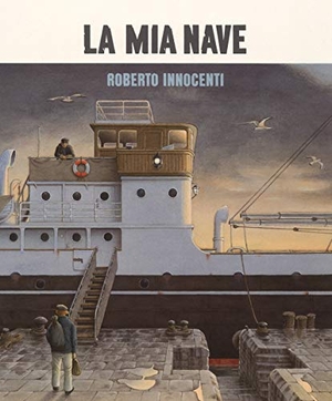 Innocenti, Roberto / Amy Novesky. La mia nave. , 2018.