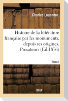 Histoire de la littérature française par les monuments depuis ses origines juqu'à nos jours. Tome I