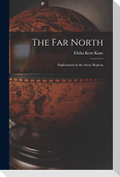 The Far North [microform]: Explorations in the Arctic Regions