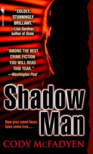 McFadyen, Cody. Shadow Man. Random House LLC US, 2007.